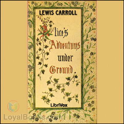 Alice's Adventures Underground by Lewis Carroll