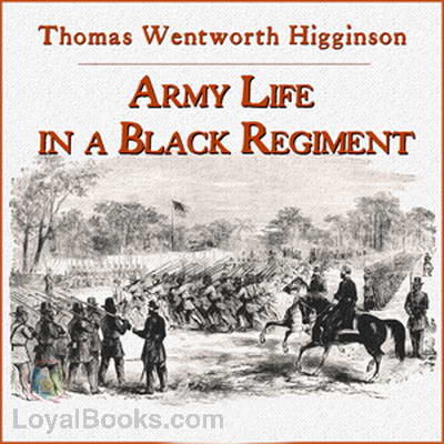 Army Life in a Black Regiment by Thomas Wentworth Higginson