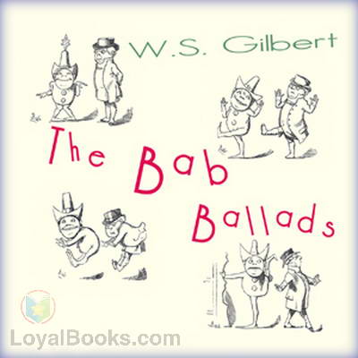 The Bab Ballads by W. S. Gilbert