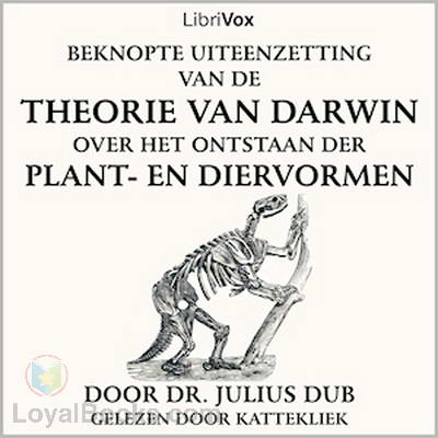 Beknopte uiteenzetting van de theorie van Darwin over het ontstaan der plant- en diervormen by Julius Dub