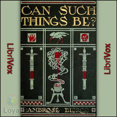 Can Such Things Be? by Ambrose Bierce