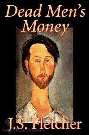 Dead Men's Money by Joseph Smith Fletcher