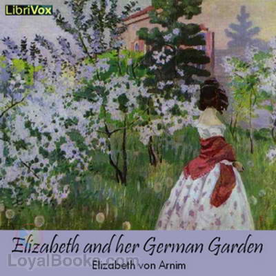 Elizabeth and her German Garden by Elizabeth von Arnim