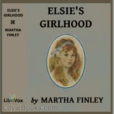 Elsie's Girlhood by Martha Finley