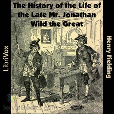 The History of the Life of the Late Mr. Jonathan Wild the Great by Henry Fielding