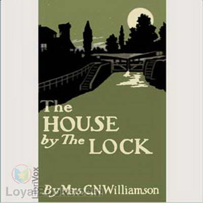 The House by the Lock by Alice Muriel Williamson