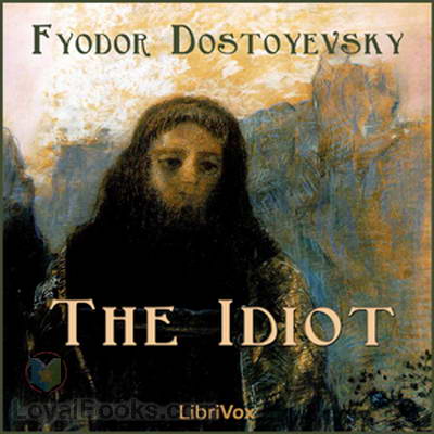 The Idiot by Fyodor Dostoyevsky