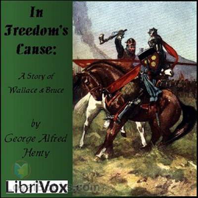 In Freedom's Cause by George Alfred Henty