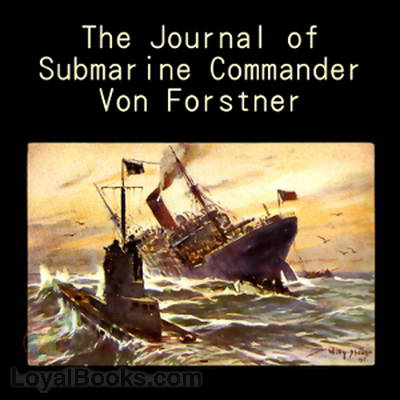 The Journal of Submarine Commander Von Forstner by George-Günther Freiherr von Forstner