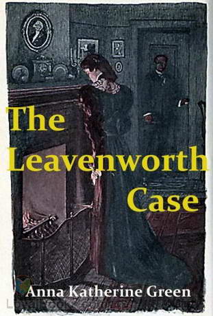 The Leavenworth Case by Anna Katharine Green