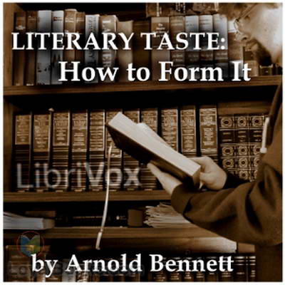 Literary Taste: How to Form It by Arnold Bennett