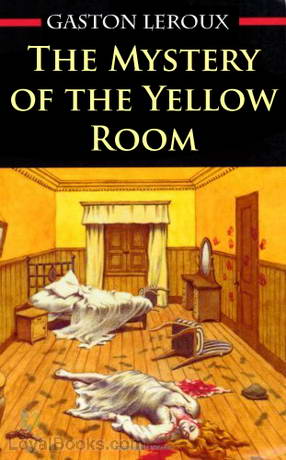 The Mystery of the Yellow Room by Gaston Leroux