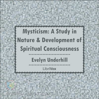 Mysticism: A Study in Nature and Development of Spiritual Consciousness by Evelyn Underhill