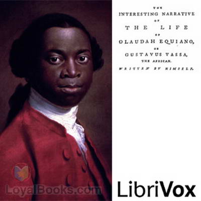 The Interesting Narrative of the Life of Olaudah Equiano, Or Gustavus Vassa, The African by Olaudah Equiano