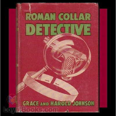 Roman Collar Detective by Grace and Harold Johnson