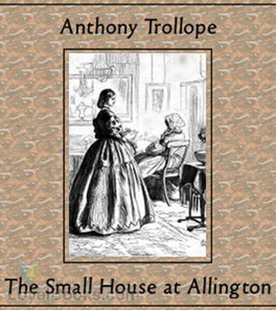 The Small House at Allington by Anthony Trollope