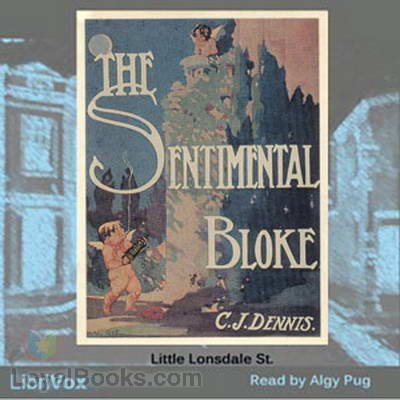 The Songs of a Sentimental Bloke by C. J. Dennis