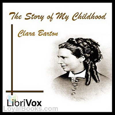 The Story of My Childhood by Clara Barton