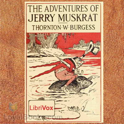 The Adventures of Jerry Muskrat by Thornton W. Burgess