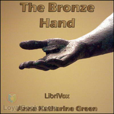 The Bronze Hand by Anna Katharine Green