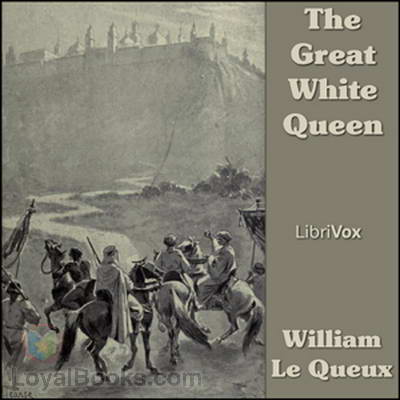 The Great White Queen by William Le Queux