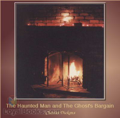 The Haunted Man and the Ghost's Bargain by Charles Dickens