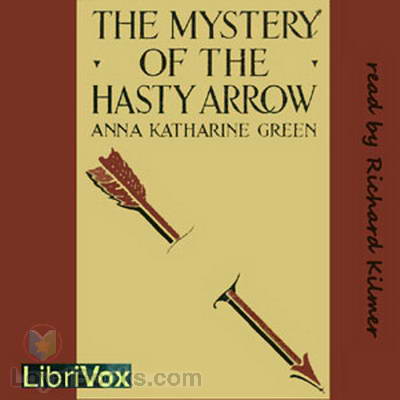 The Mystery of the Hasty Arrow by Anna Katharine Green