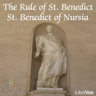 The Rule of St. Benedict by St. Benedict of Nursia