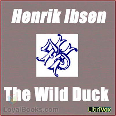 The Wild Duck by Henrik Ibsen