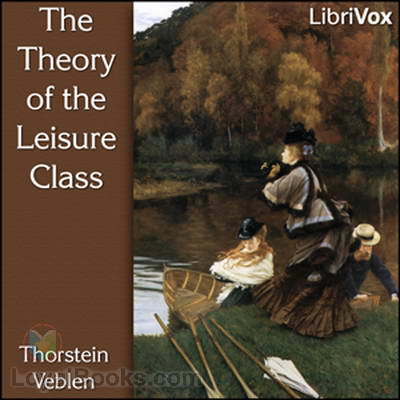 The Theory of the Leisure Class by Thorstein Veblen