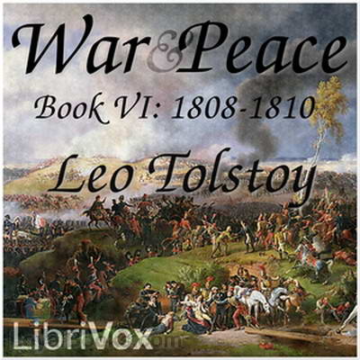 War and Peace, Book 6: 1808-1810 by Leo Tolstoy