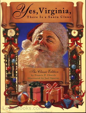 Yes, Virginia, There Is A Santa Claus by Francis Pharcellus Church