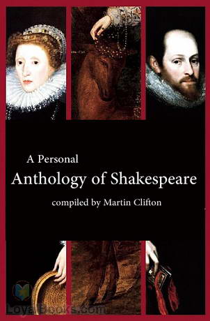 A Personal Anthology of Shakespeare, compiled by Martin Clifton by William Shakespeare