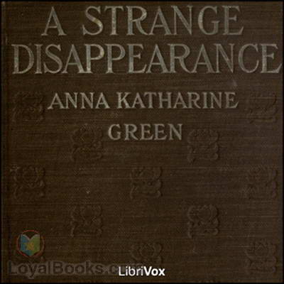 A Strange Disappearance by Anna Katharine Green