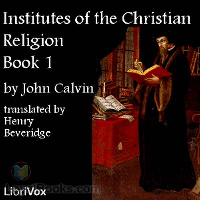 Institutes of the Christian Religion by John Calvin