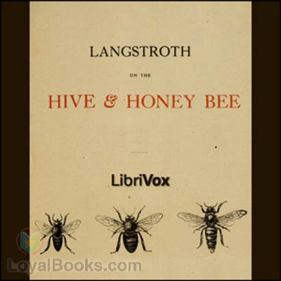 Langstroth on the Hive and the Honey-Bee by L. L. Langstroth