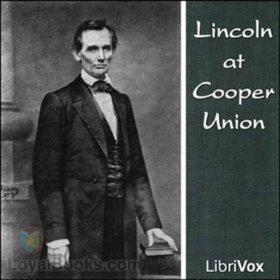 Lincoln at Cooper Union by Abraham Lincoln