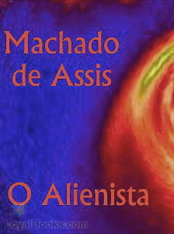 O Alienista by Machado de Assis