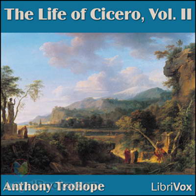 The Life of Cicero, Volume 2 by Anthony Trollope