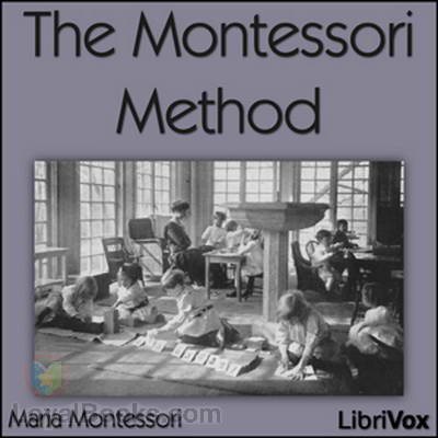 The Montessori Method by Maria Montessori