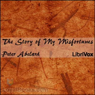 The Story of My Misfortunes by Peter Abelard