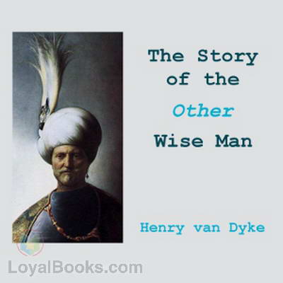 The Story of the Other Wise Man by Henry van Dyke