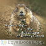 The Adventures of Johnny Chuck by Thornton W. Burgess