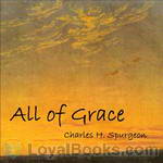 All of Grace by Charles H. Spurgeon