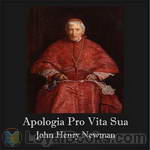 Apologia Pro Vita Sua by John Henry Newman