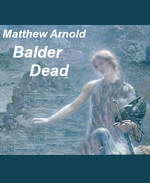 Balder Dead by Matthew Arnold