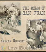 The Bells of San Juan by Jackson Gregory