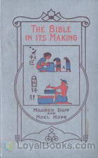 The Bible in Its Making - The Most Wonderful Book in the World by Mildred Duff