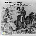 Black Ivory by Robert Michael Ballantyne