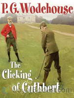 The Clicking of Cuthbert by P. G. Wodehouse